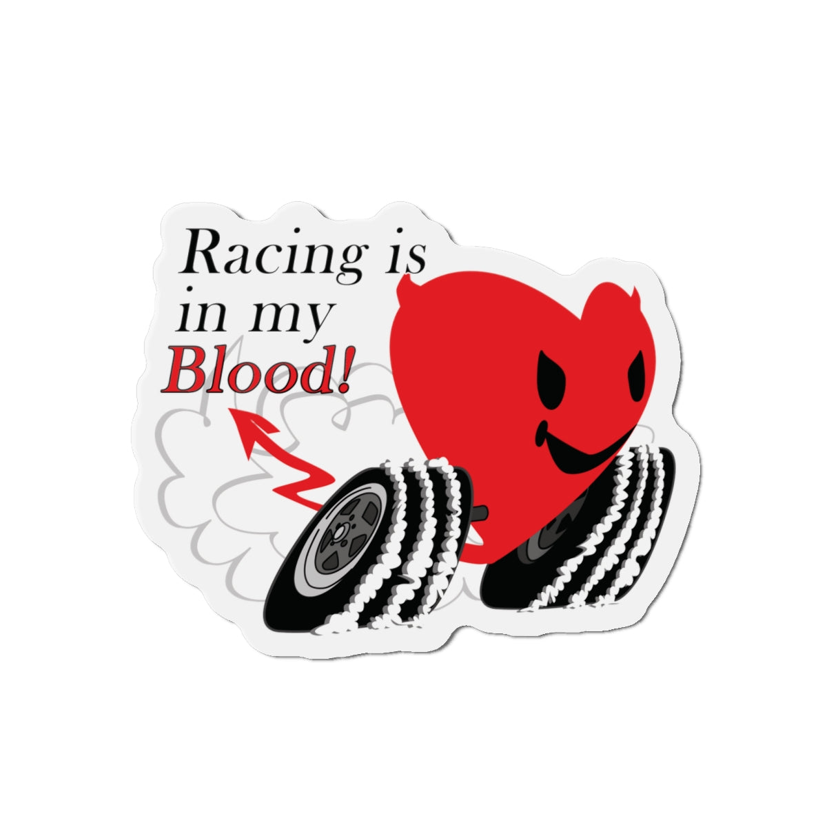 Racing is in my blood! - Die-Cut Magnets