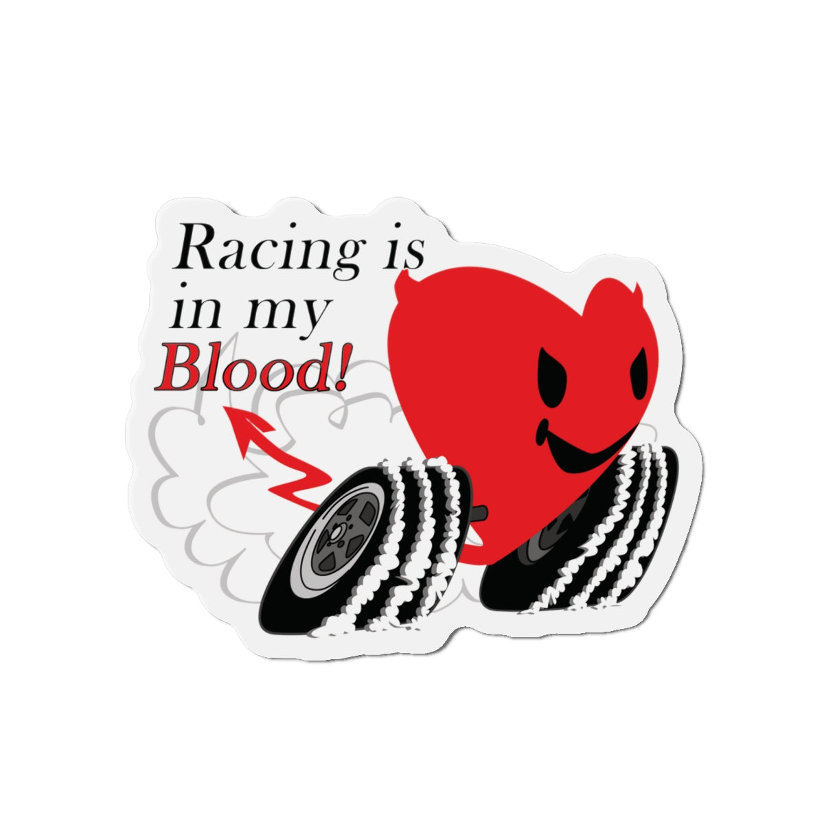 Racing is in my blood! - Die-Cut Magnets