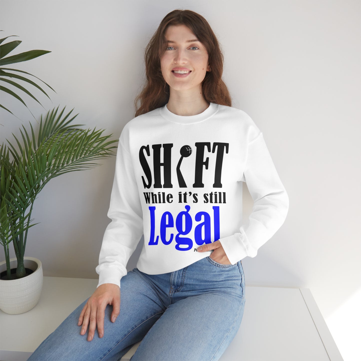 Shift While Still Legal Unisex Heavy Blend™ Crewneck Sweatshirt