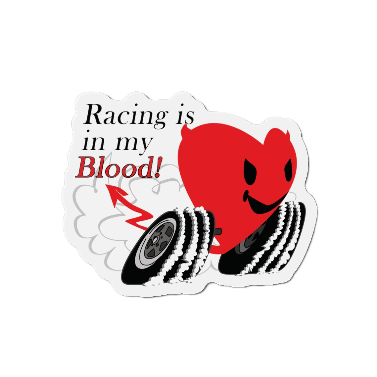 Racing is in my blood! - Die-Cut Magnets