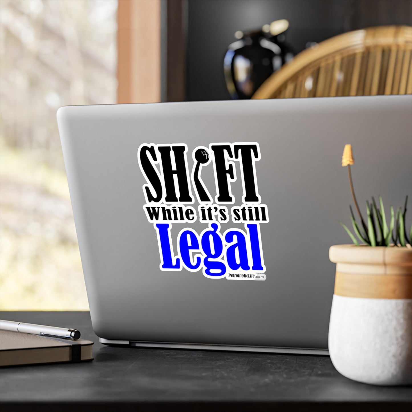 Shift While Still Legal - Kiss-Cut Vinyl Decals