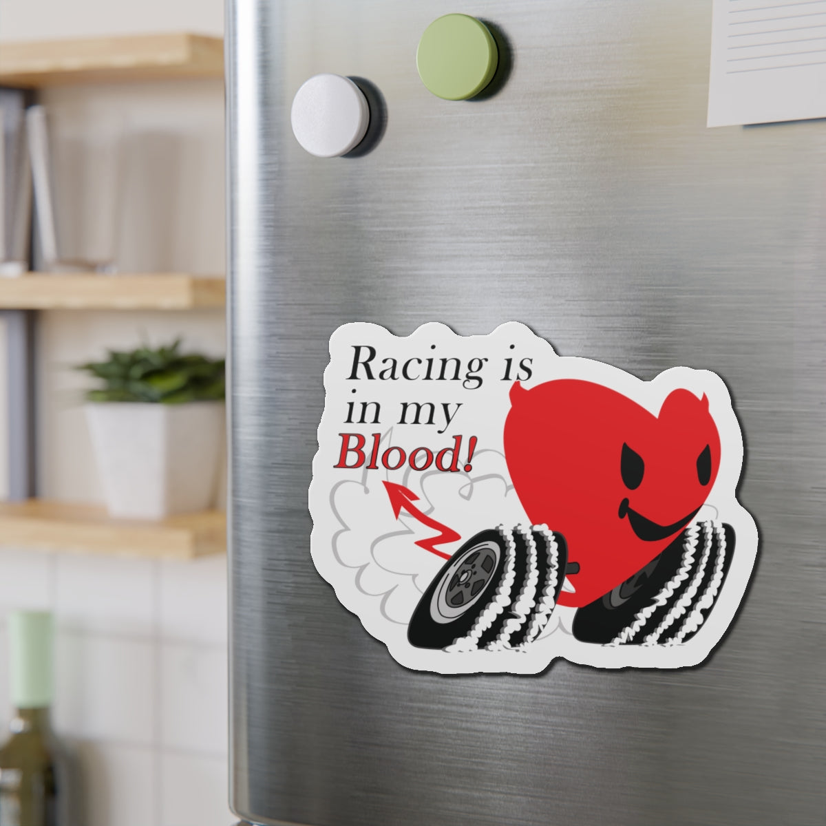 Racing is in my blood! - Die-Cut Magnets