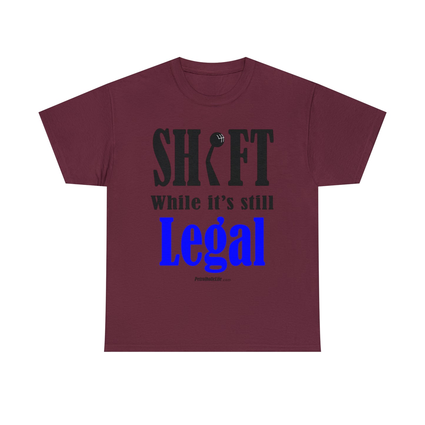 Shift While Still Legal -  Unisex Heavy Cotton Tee