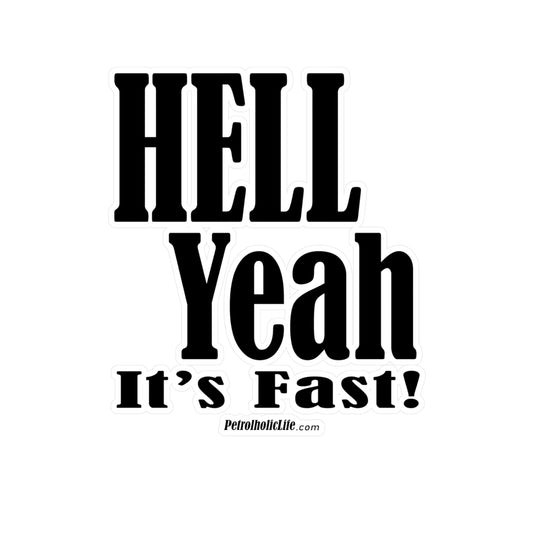 Hell Yeah It's Fast! Kiss-Cut Vinyl Decals
